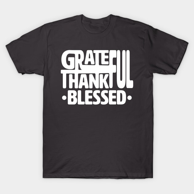 Grateful Thankful Blessed T-Shirt by lakokakr